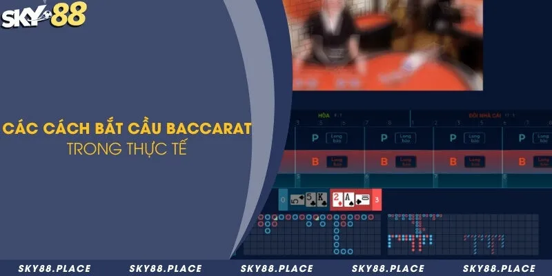 Các cách bắt cầu baccarat trong thực tế