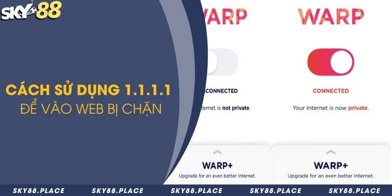 Cách sử dụng 1.1.1.1 để vào web bị chặn