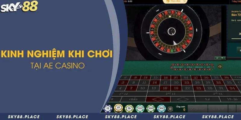 Kinh nghiệm khi chơi tại AE Casino