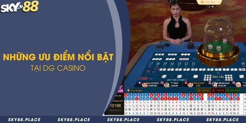 Những ưu điểm nổi bật tại DG Casino 