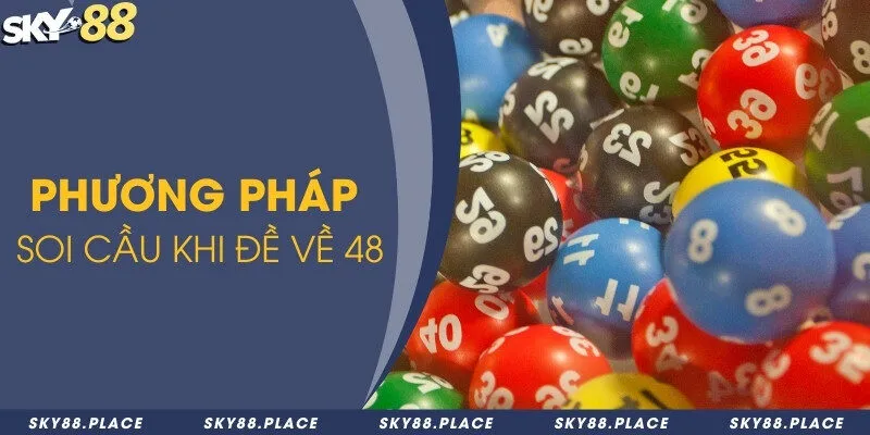 4 phương pháp soi cầu khi đề về 48